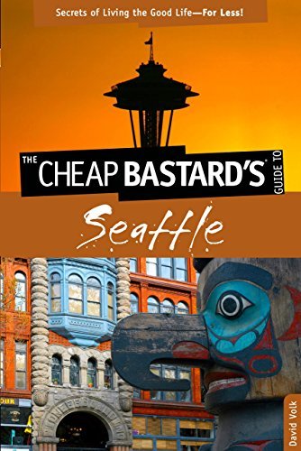 David Volk/The Cheap Bastard's Guide to Seattle@ Secrets of Living the Good Life--For Less!