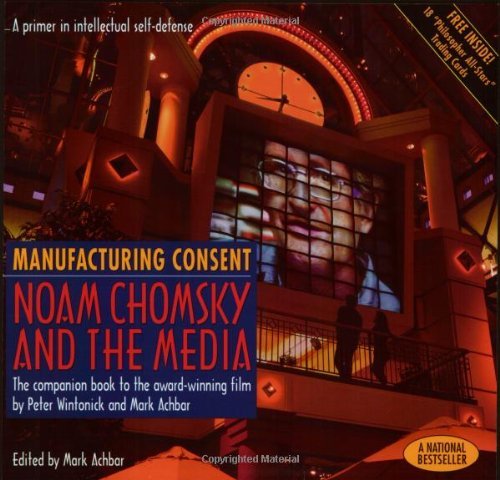 Mark Achbar/Manufacturing Consent@ Noam Chomsky and the Media: The Companion Book to
