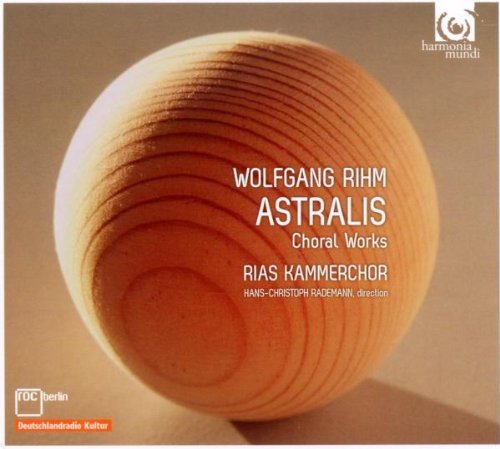 W. Rihm/Astralis & Other Choral Works@Rademann/Rias-Kammerchor
