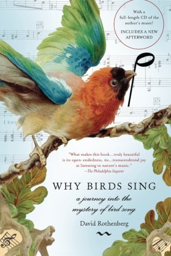 David Rothenberg/Why Birds Sing@ A Journey Into the Mystery of Bird Song