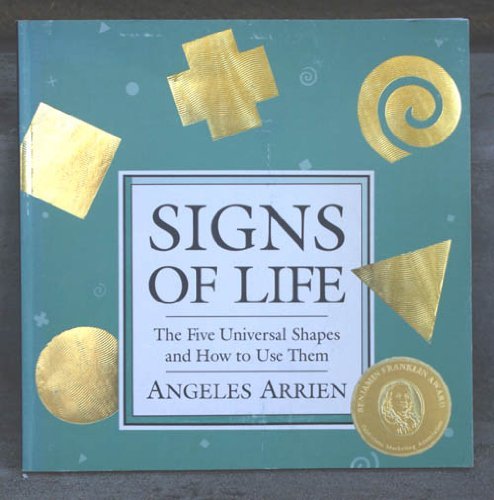 Angeles Arrien Signs Of Life The Five Universal Shapes And How T 