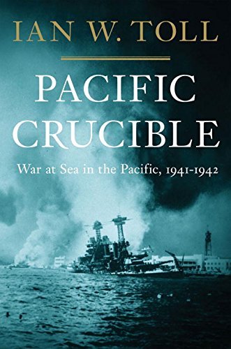Ian W. Toll/Pacific Crucible@ War at Sea in the Pacific, 1941-1942