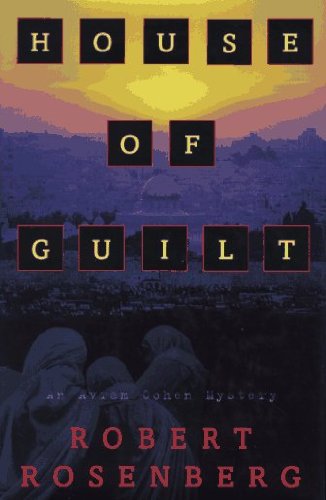 Robert Rosenberg/House Of Guilt: An Avram Cohen Mystery