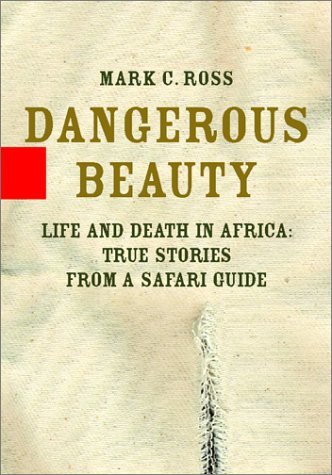 MARK C. ROSS/Dangerous Beauty@Life & Death In Africa