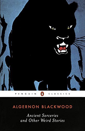 Algernon Blackwood/Ancient Sorceries and Other Weird Stories