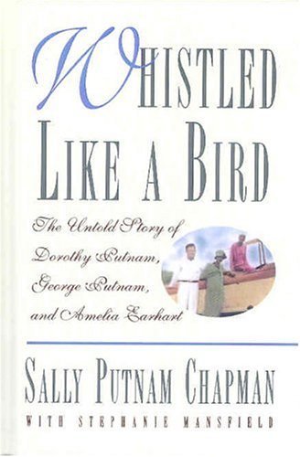Sally Putnam Chapman/Whistled Like a Bird@ The Untold Story of Dorothy Putnam, George Putnam