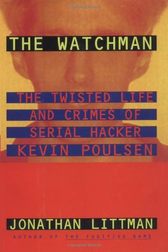 Jonathan Littman/The Watchman@ The Twisted Life and Crimes of Serial Hacker Kevi
