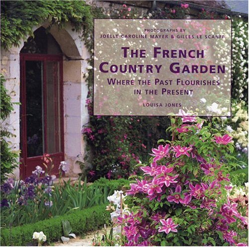 Louisa Jones/The French Country Garden@Where the Past Flourishes in the Present