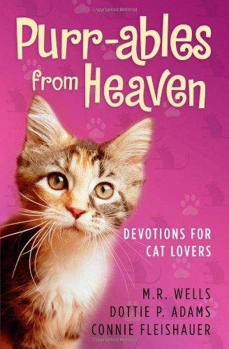 M. R. Wells/Purr-Ables From Heaven@Devotions For Cat Lovers