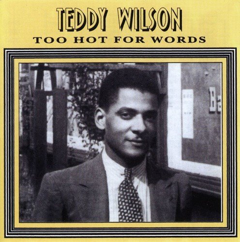 Teddy/Holiday Wilson/Too Hot For Words