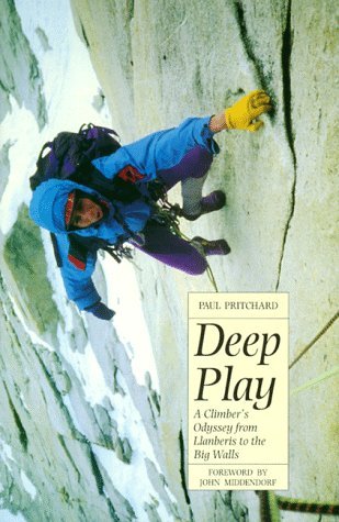 Paul Pritchard/Deep Play: A Climber's Odyssey From Llanberis To T