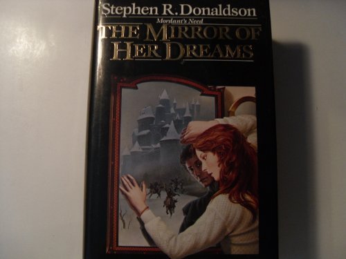 Stephen R. Donaldson The Mirror Of Her Dreams (#1) (mordant's Need Bo 