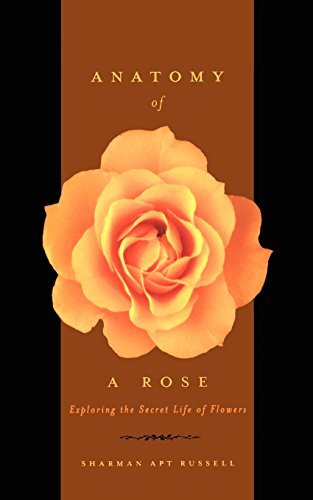 Sharman Apt Russell/Anatomy of a Rose@ Exploring the Secret Life of Flowers@Revised
