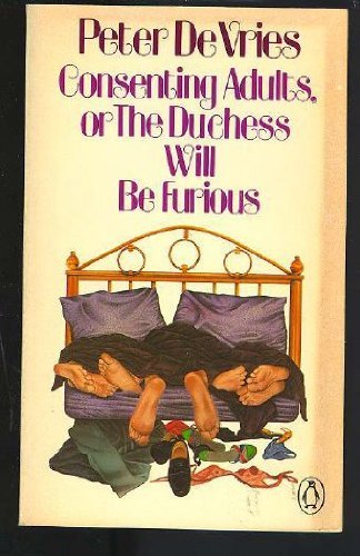 Peter Devries/Consenting Adults: Or, The Duchess Will Be Furious