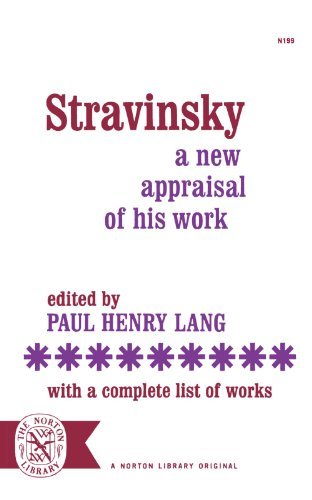 Paul Henry Lang/Stravinsky@ A New Appraisal of His Work: With a Complete List