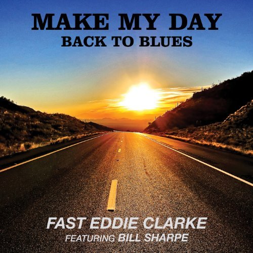 Fast Eddie Clarke/Make My Day-Back To Blues