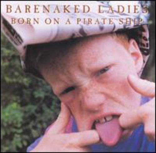 Barenaked Ladies Born On A Pirate Ship 