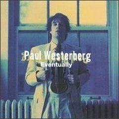 Paul Westerberg Eventually Eventually 