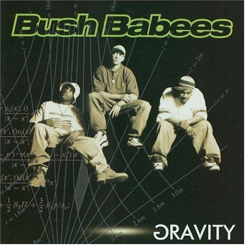 Bush Babees/Gravity