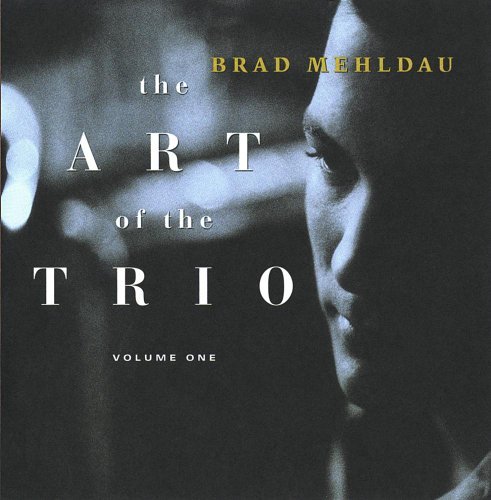 Mehldau Brad Vol. 1 Art Of The Trio Feat. Grenadier Rossy Art Of The Trio 