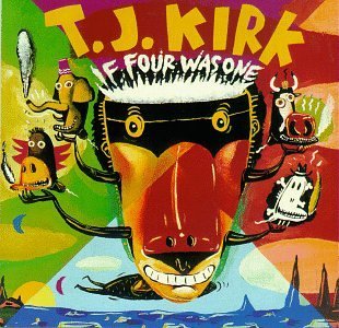 T.J. Kirk If Four Was One 