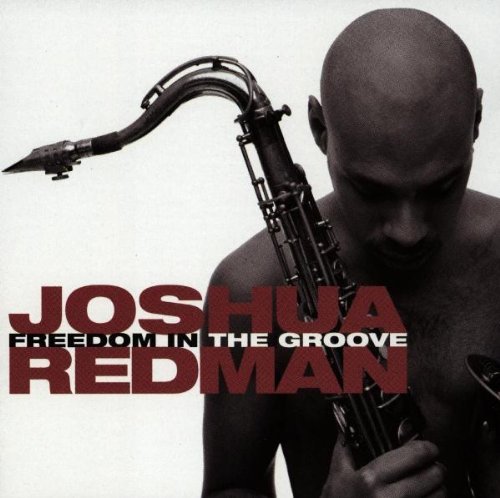 Joshua Redman Freedom In The Groove CD R 