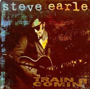 Steve Earle Train A Comin' Feat. Emmylou Harris 