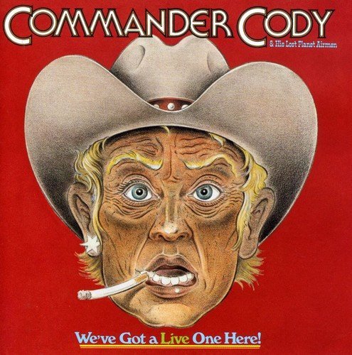 Commander Cody & His Lost Plan We've Got A Live One Here! 