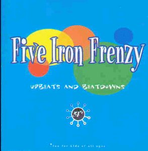 Five Iron Frenzy/Upbeats & Beatdowns