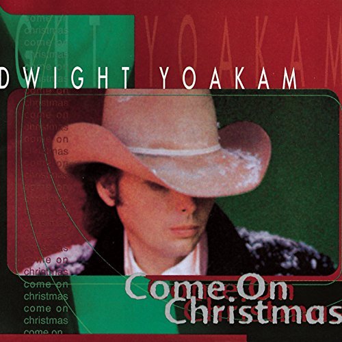 Dwight Yoakam Come On Christmas 