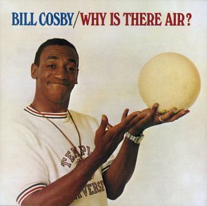 Bill Cosby/Why Is There Air?