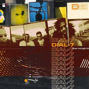Dial-7/Never Enough Time