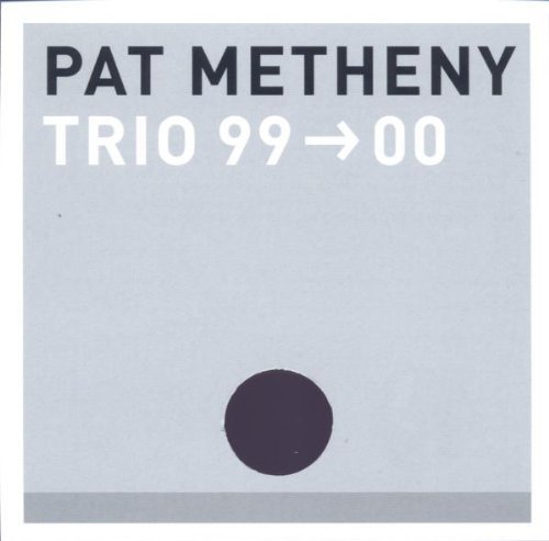 Pat Metheny/Trio 99-00