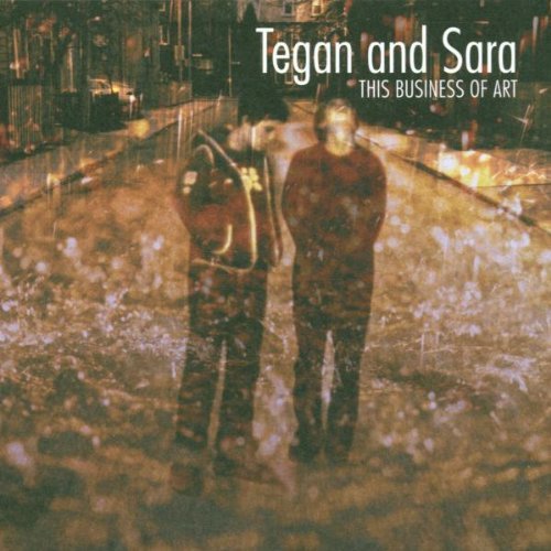 Tegan & Sara/This Business Of Art