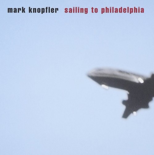 Mark Knopfler Sailing To Philadelphia 