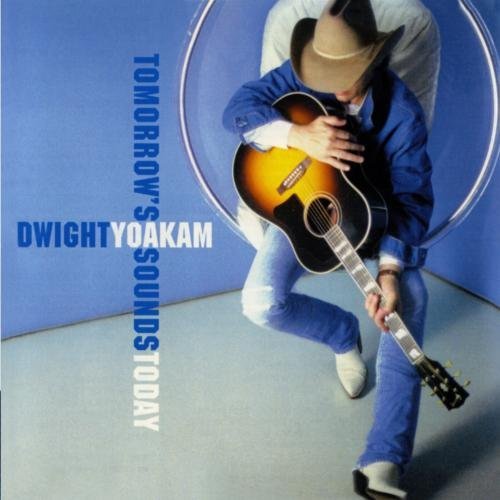 Dwight Yoakam/Tomorrow's Sounds Today