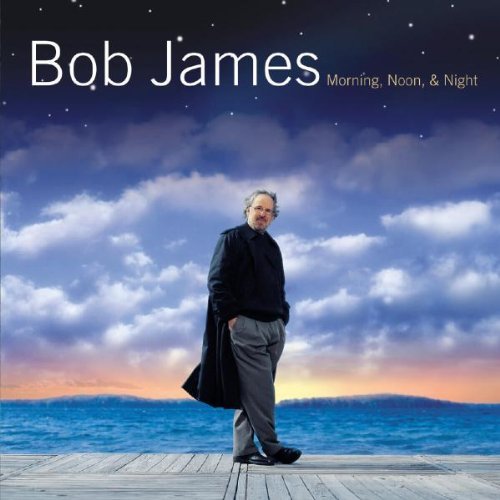 Bob James/Morning Noon & Night