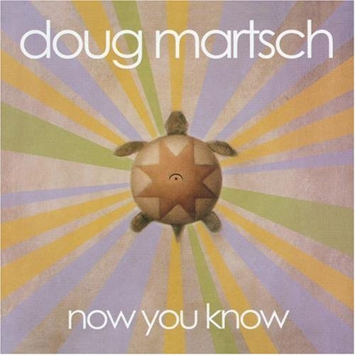 Doug Martsch/Now You Know