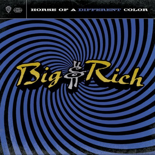 Big & Rich/Horse Of A Different Color