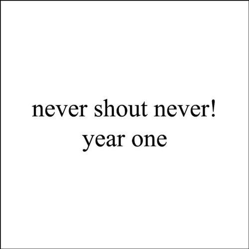 Never Shout Never Year One Year One 