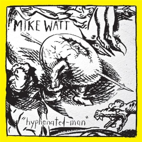 Mike Watt Hyphenated Man 