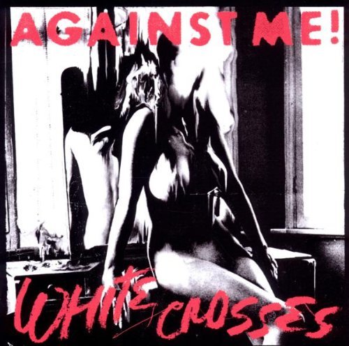 Against Me!/White Crosses@Lmtd Ed.@Incl. Bonus Tracks