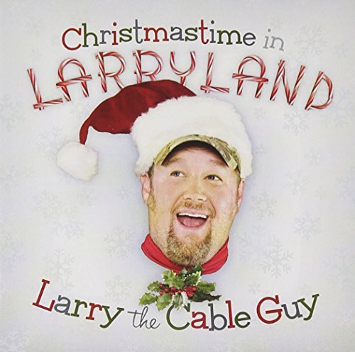 Larry The Cable Guy/Christmastime In Larryland