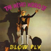 Blowfly/Weird World Of Blowfly@Weird World Of Blowfly