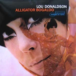 Lou Donaldson/ALLIGATOR BOGALOO@Alligator Bogaloo