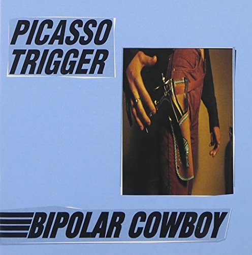 Picasso Trigger/Bipolar Cowboy