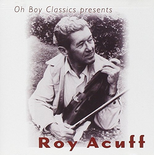 Roy Acuff/Oh Boy Classics Presents Roy A