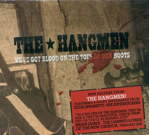 Hangmen/We'Ve Got Blood On The Toes Of