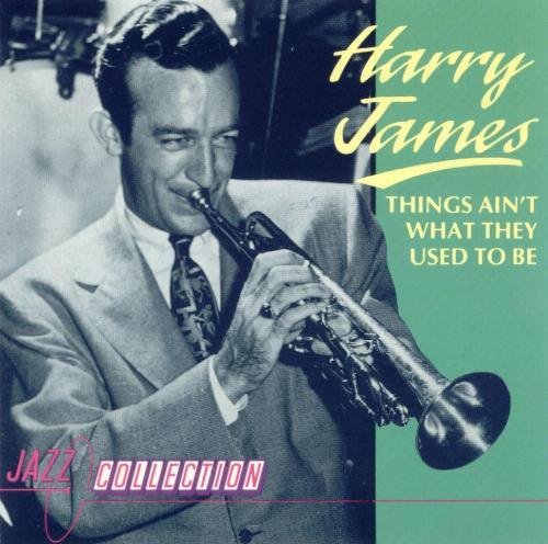 Harry James/Things Aint What They Used To Be