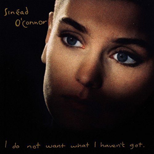Sinead O'connor I Do Not Want What I Haven't Import Eu 